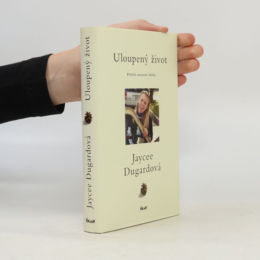 Jaycee Dugardová Uloupený život: příběh unesené dívky