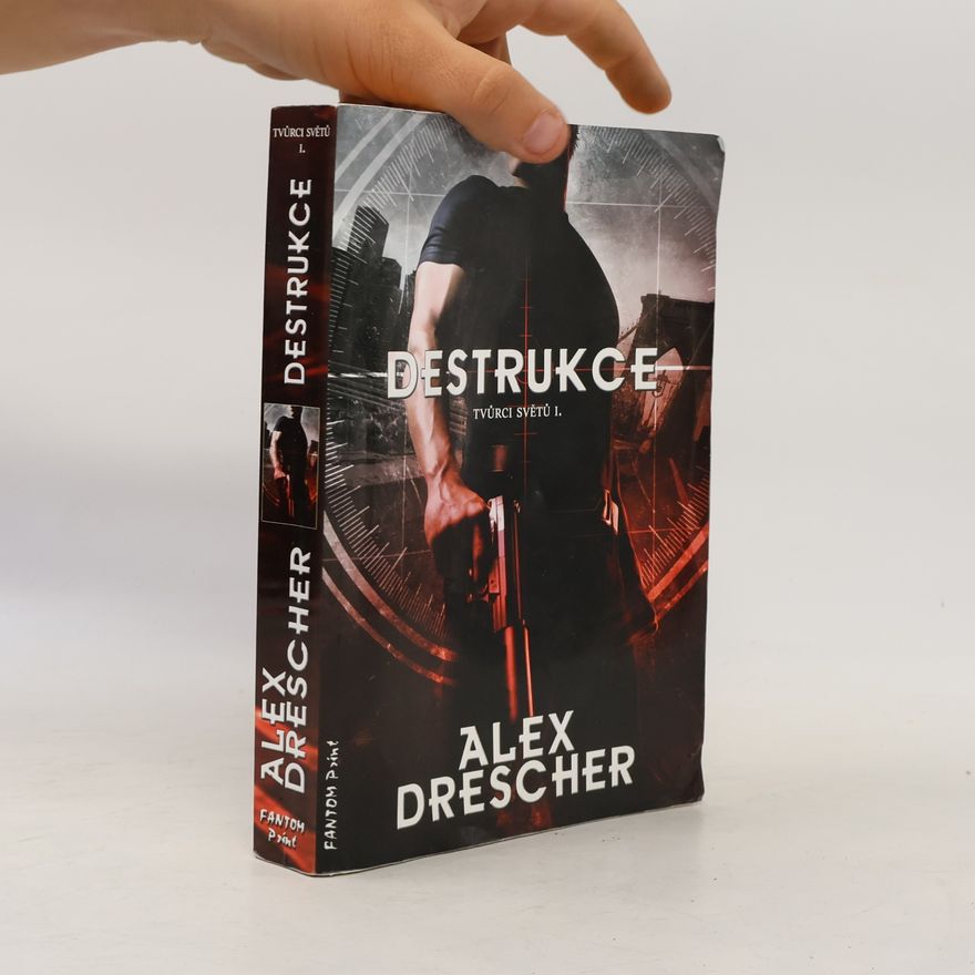 Alex Drescher Tvůrci světů 1. Destrukce