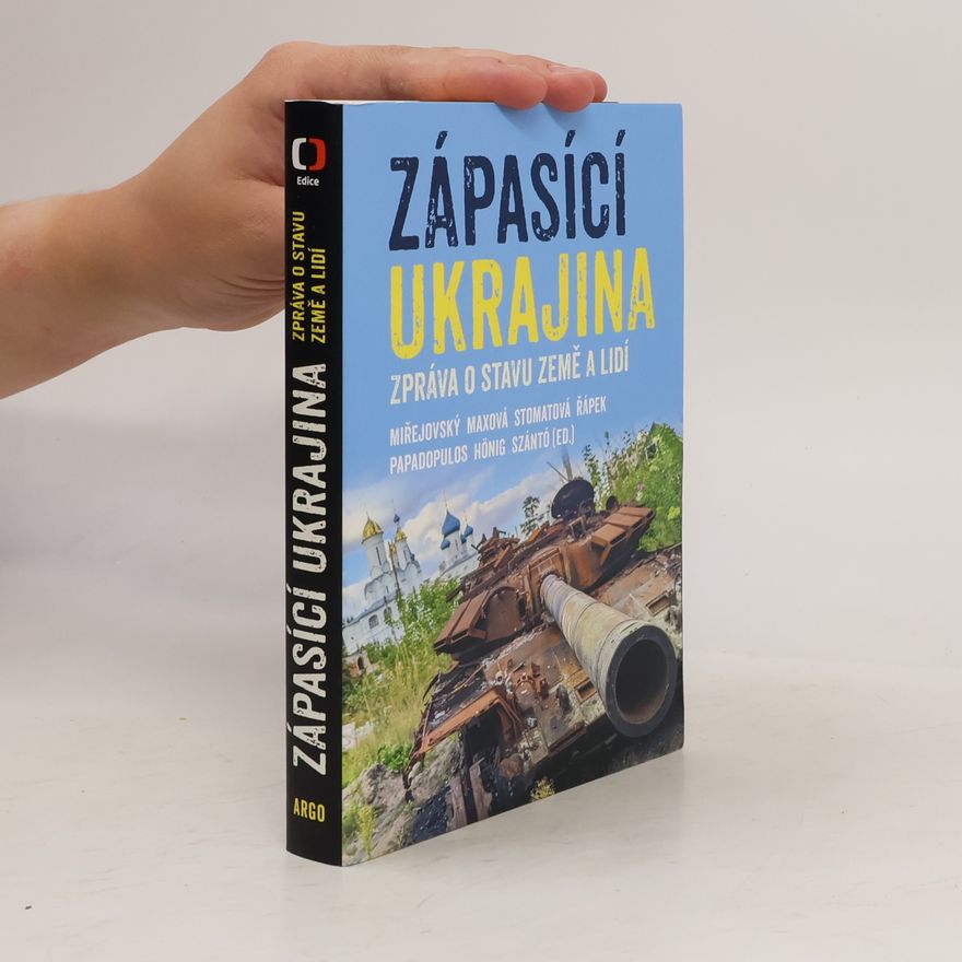 Vojtěch Hönig Zápasící Ukrajina. Zpráva o stavu země a lidí