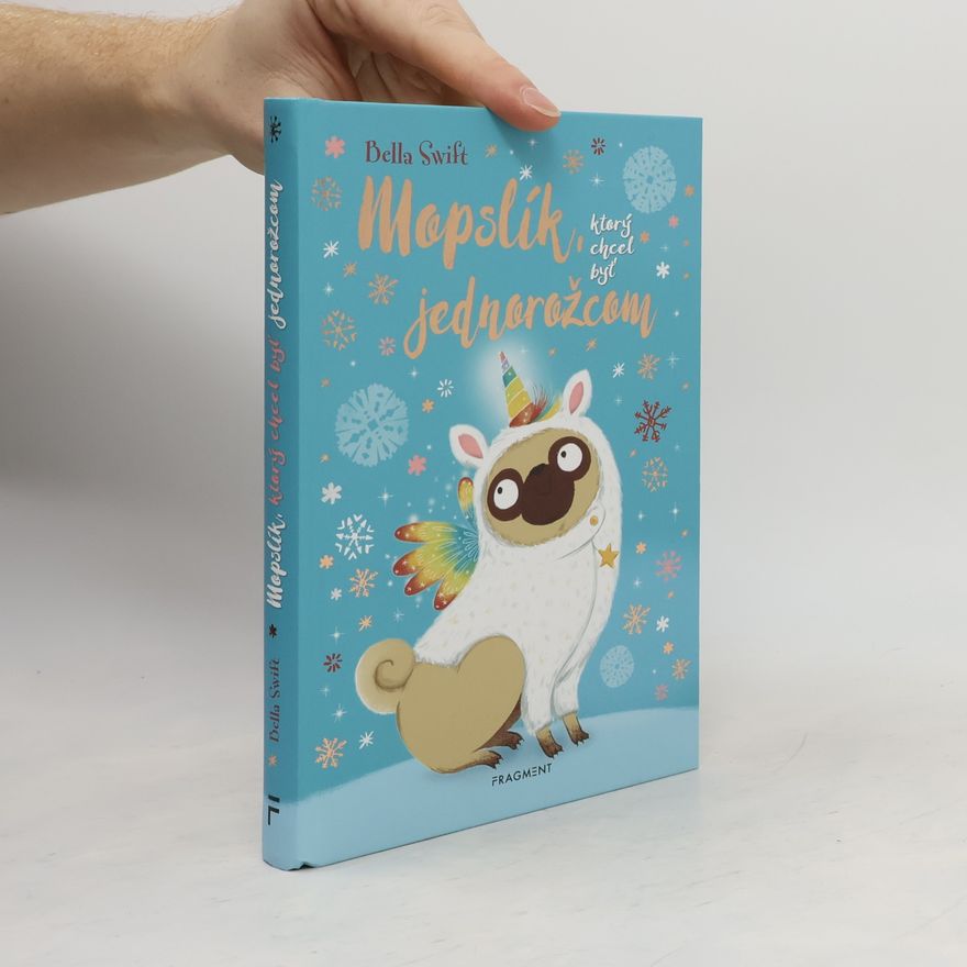 Bella Swift Mopslík, ktorý chcel byť jednorožcom