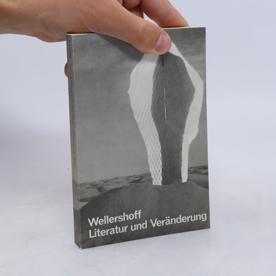 Dieter Wellershoff Literatur und Veränderung