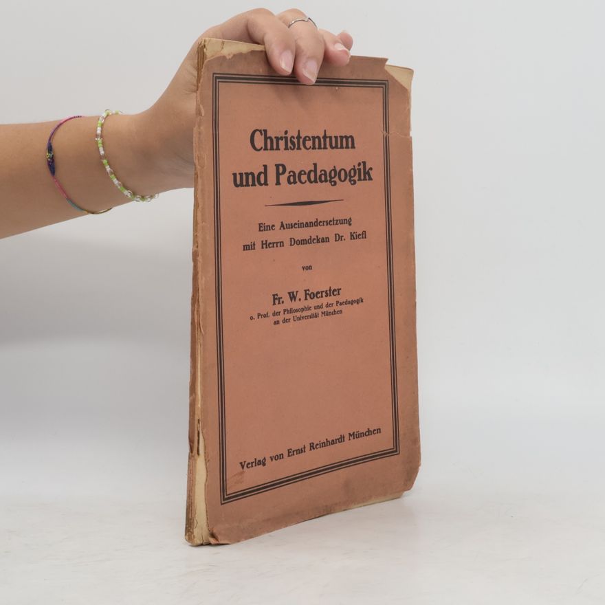 Friedrich Wilhelm Foerster Christentum und Pädagogik