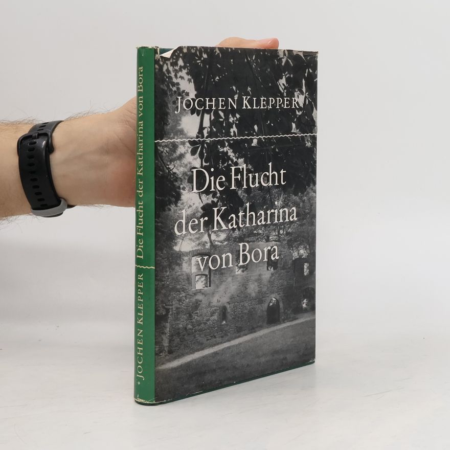 Jochen Klepper Die Flucht der Katharina von Bora