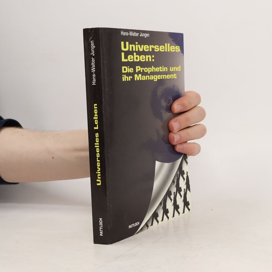 Hans-Walter Jungen Universelles Leben: Die Prophetin und ihr Management