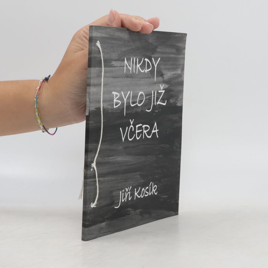 Jiří Kosík Nikdy bylo již včera