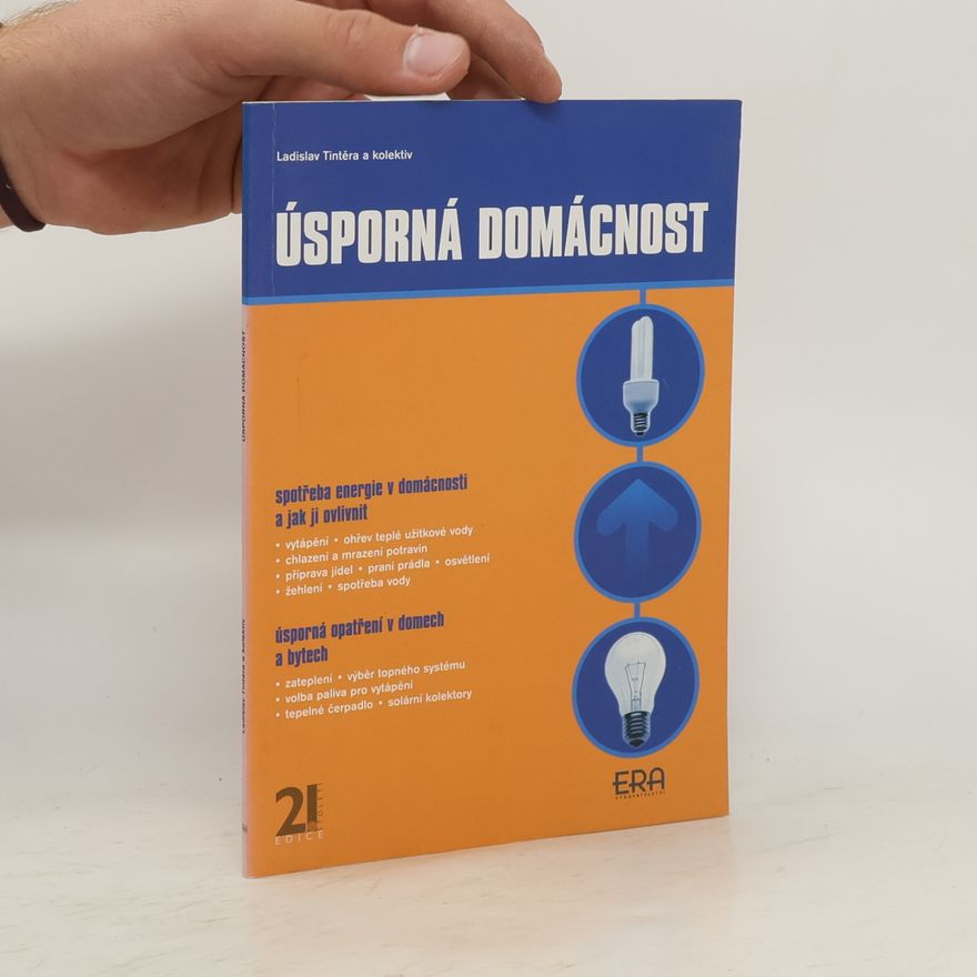 Ladislav Tintěra Úsporná domácnost : praktický rádce jak využívat energii efektivně