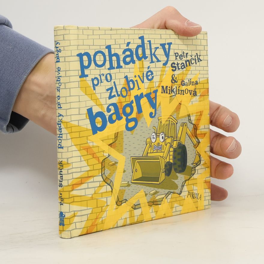 Petr Stančík Pohádky pro zlobivé bagry