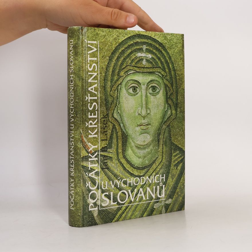 Jan Blahoslav Lášek Počátky křesťanství u východních Slovanů