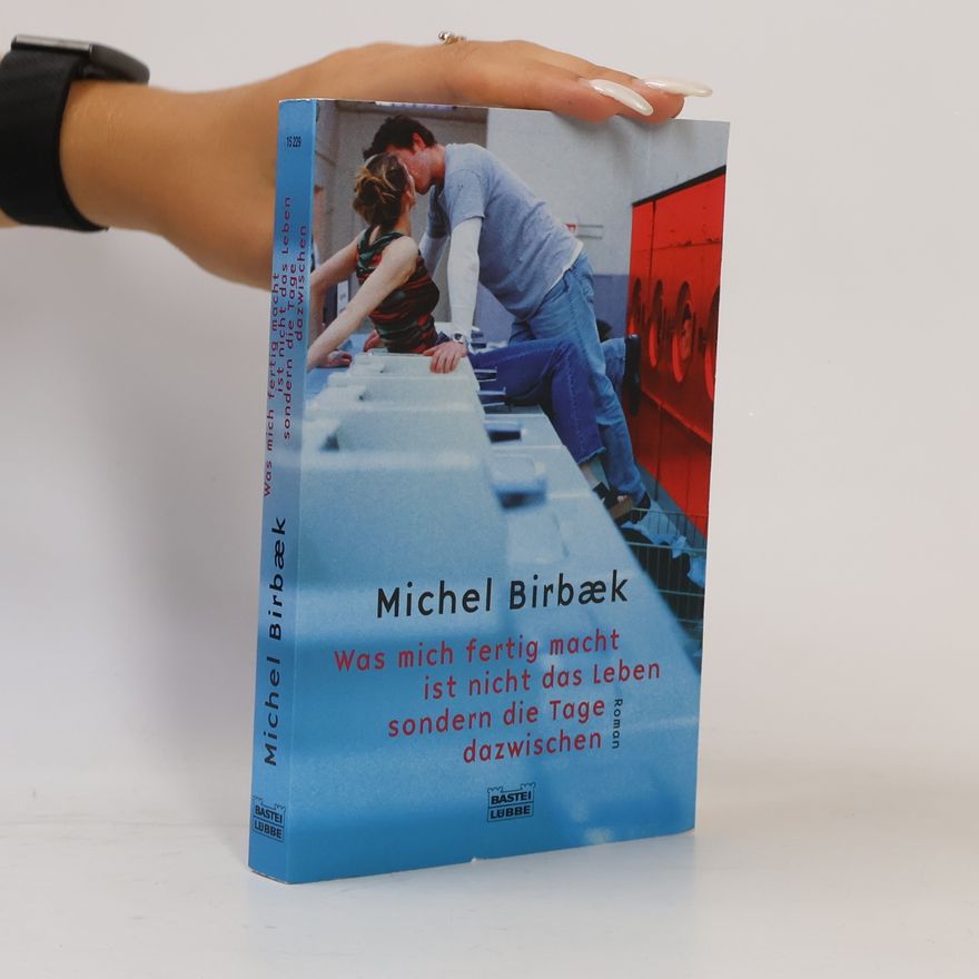 Michel Birbaek Was mich fertig macht ist nicht das Leben sondern die Tage dazwischen
