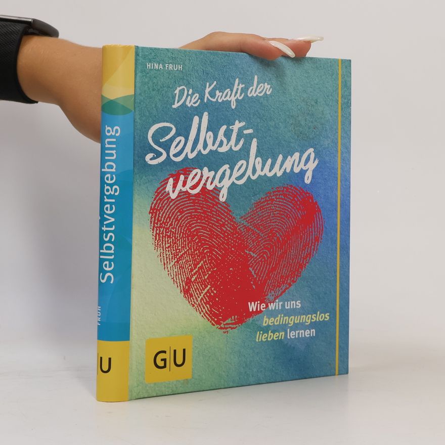 Hina Fruh Die Kraft der Selbst-vergebung