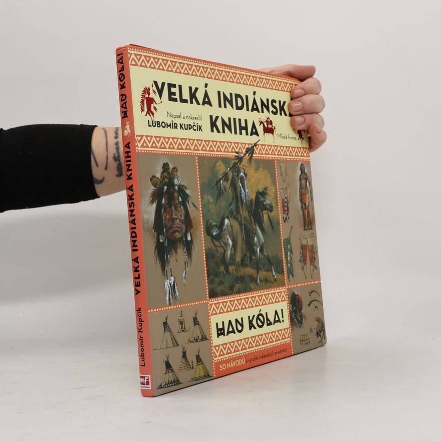Lubomír Kupčík Velká indiánská kniha. Hau kóla!
