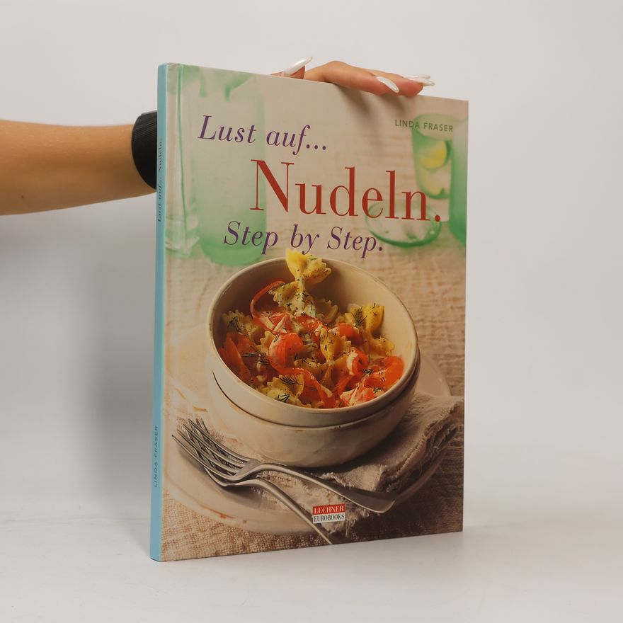 Linda Fraser Lust auf Nudeln. Step by Step