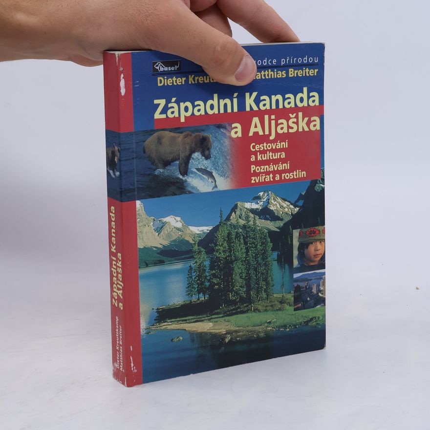 Dieter Kreutzkamp Západní Kanada a Aljaška : cestování a kultura, poznávání zvířat a rostlin