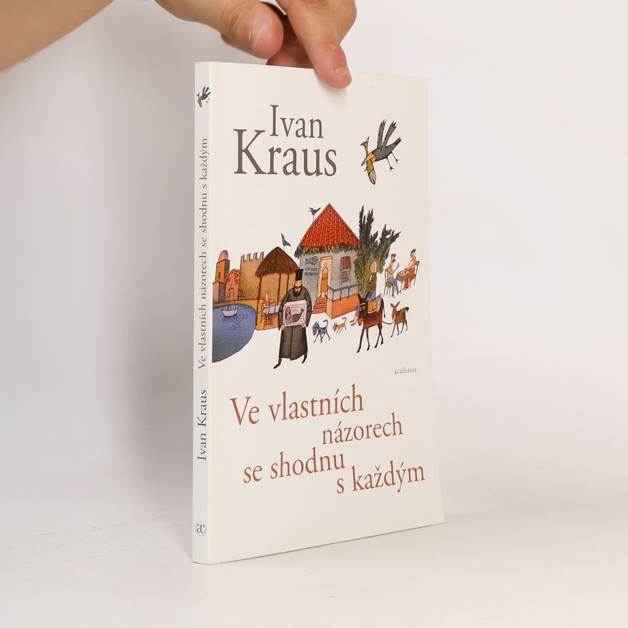 Ivan Kraus Ve vlastních názorech se shodnu s každým