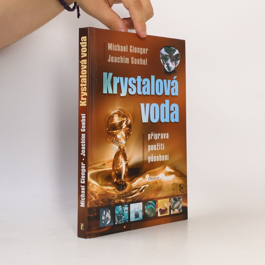 Joachim Goebel Krystalová voda: Příprava, použití, působení