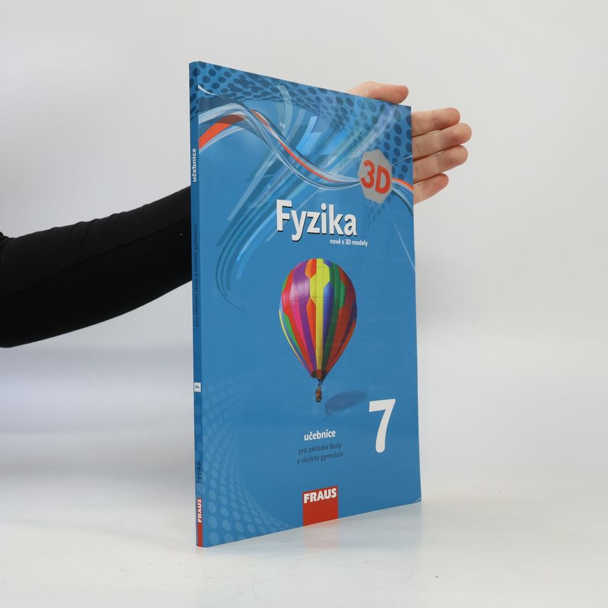 Kolektiv autorů 3D Fyzika 7. nově s 3D modely učebnice pro základní školy a víceletá gymnázia