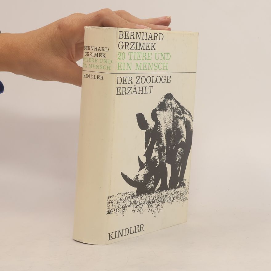 Bernhard Grzimek 20 Tiere und ein Mensch Der Zoologe erzählt