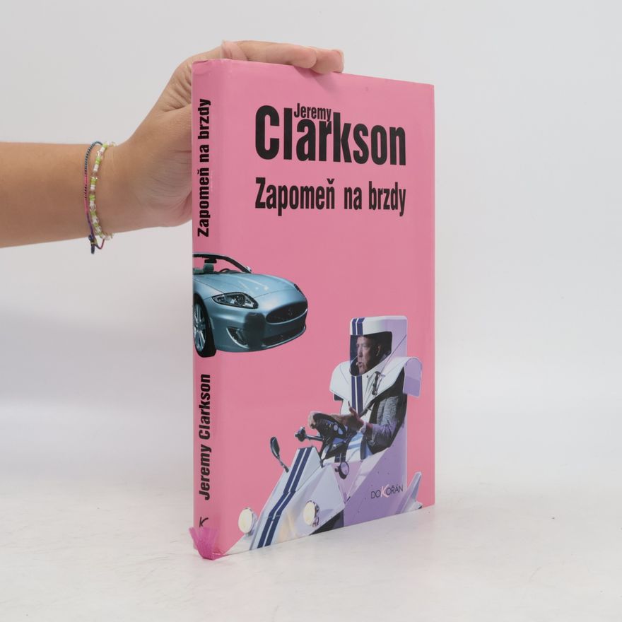 Jeremy Clarkson Zapomeň na brzdy
