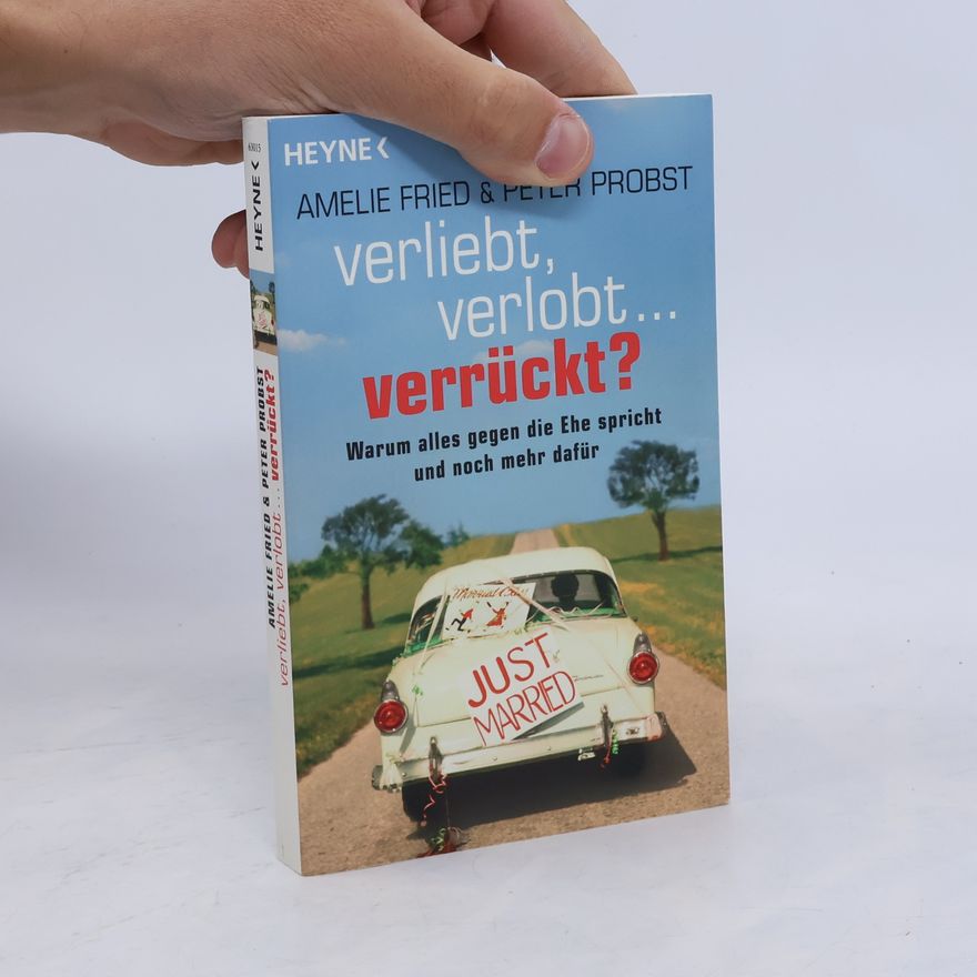 Amelie Fried Verliebt, verlobt - verrückt?