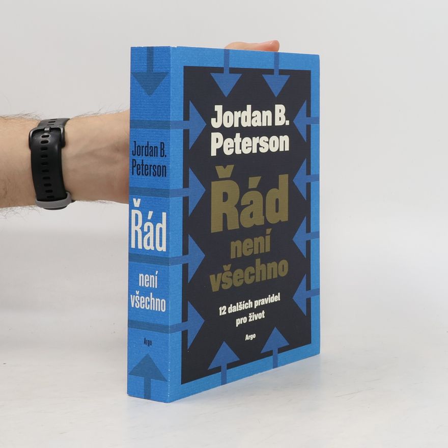 Jordan B. Peterson Řád není všechno : 12 dalších pravidel pro život