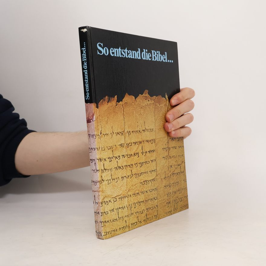 Autorenkollektiv So entstand die Bibel...