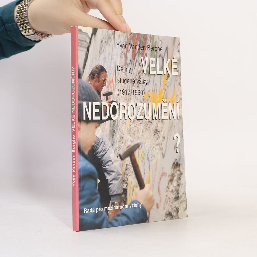Yvan van den Berghe Velké nedorozumění? : dějiny studené války (1917-1990)