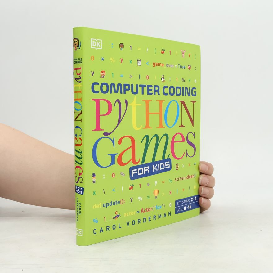 Carol Vorderman Computer Coding. Python Games for Kids