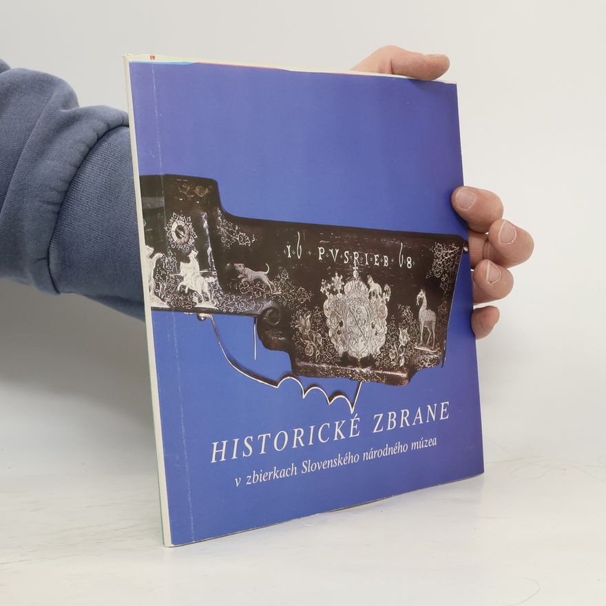 Kolektiv autorů Historické zbrane v zbierkach Slovenského národného muzea