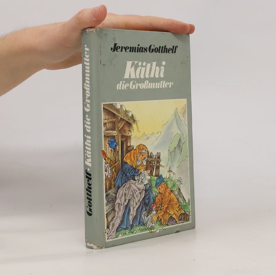 Jeremias Gotthelf Käthi die Großmutter
