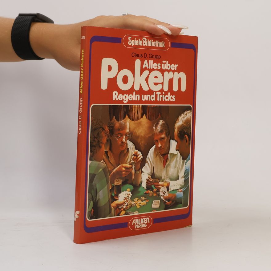 Claus D. Grupp Alles über Pokern. Regeln und Tricks
