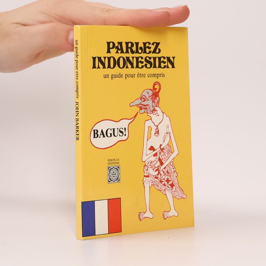 John Barker Parlez Indonesien un guide pour être compris