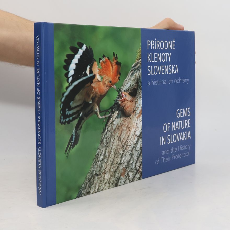 Daniel Kollár Prírodné klenoty Slovenska a história ich ochrany. Gems of nature in Slovakia and the history of their protection
