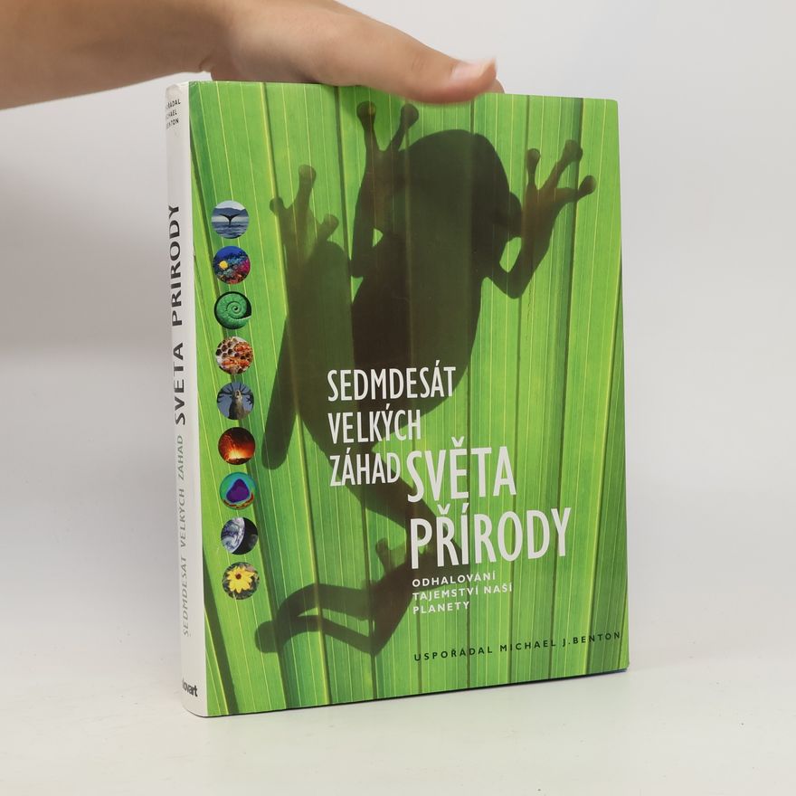 Michael J. Benton Sedmdesát velkých záhad světa přírody: Odhalování tajemství naší planety