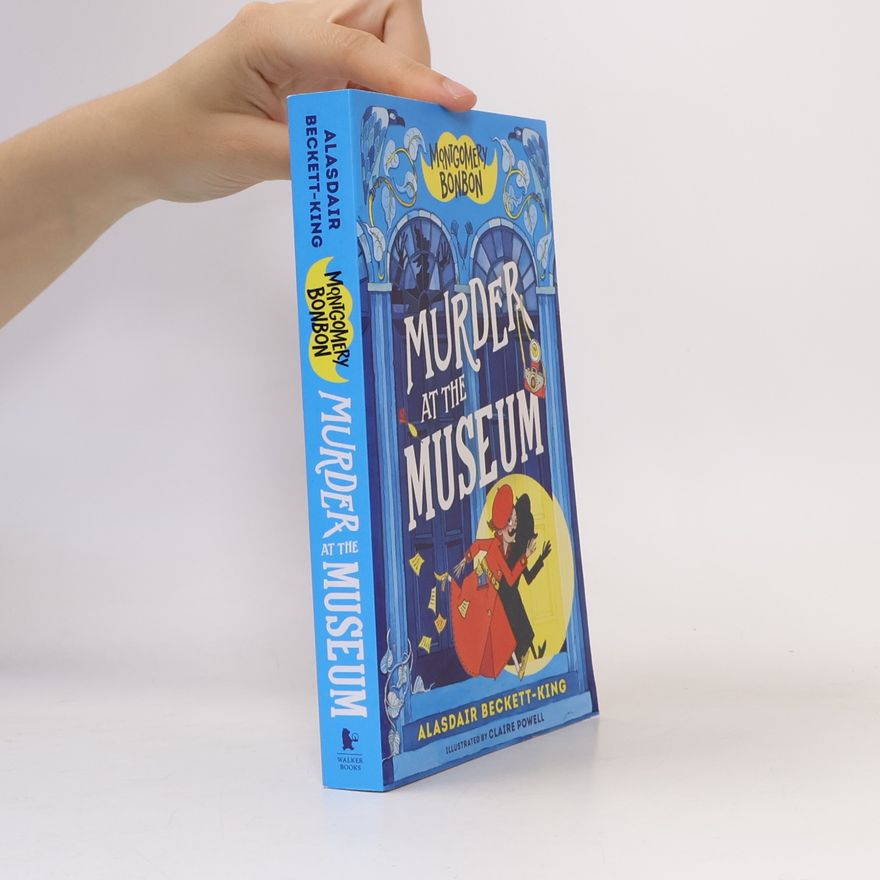 Alasdair Beckett-King Montgomery Bonbon: Murder at the Museum
