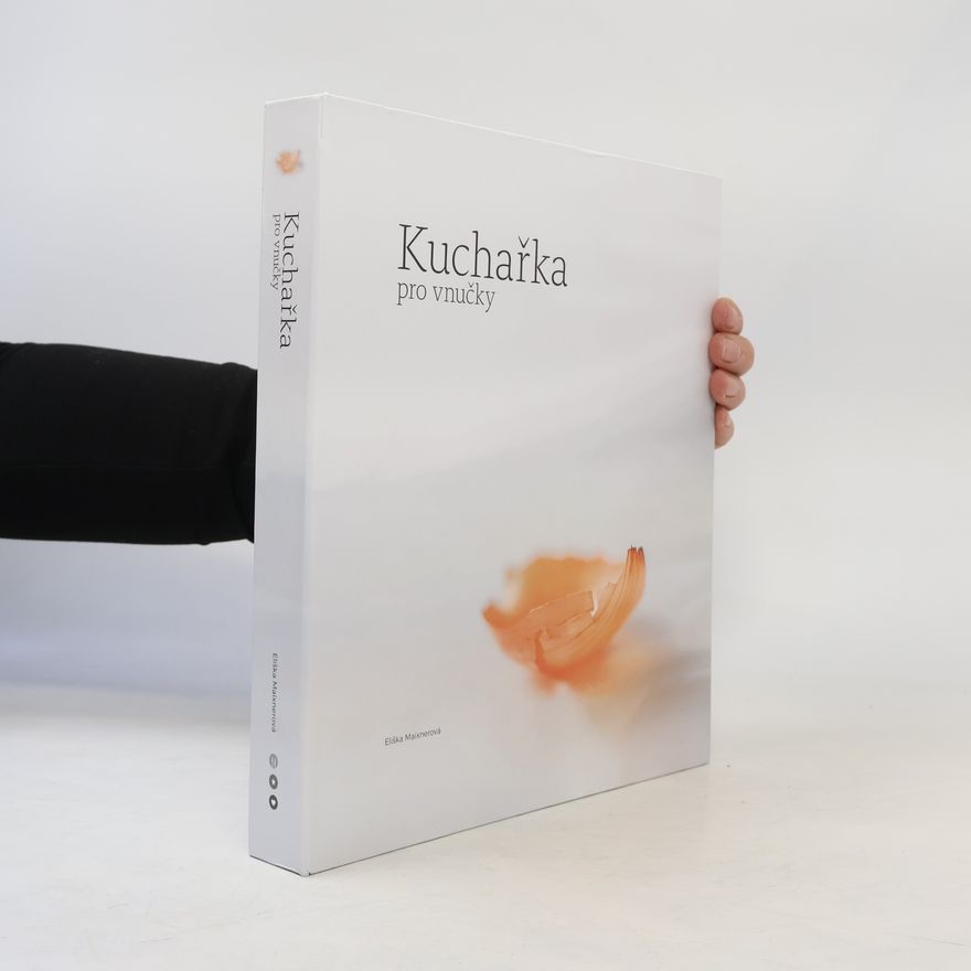 Eliška Maixnerová Kuchařka pro vnučky
