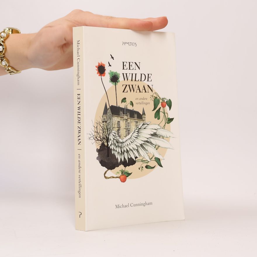 Michael Cunningham Een wilde zwaan en andere vertellingen (Dutch Edition)