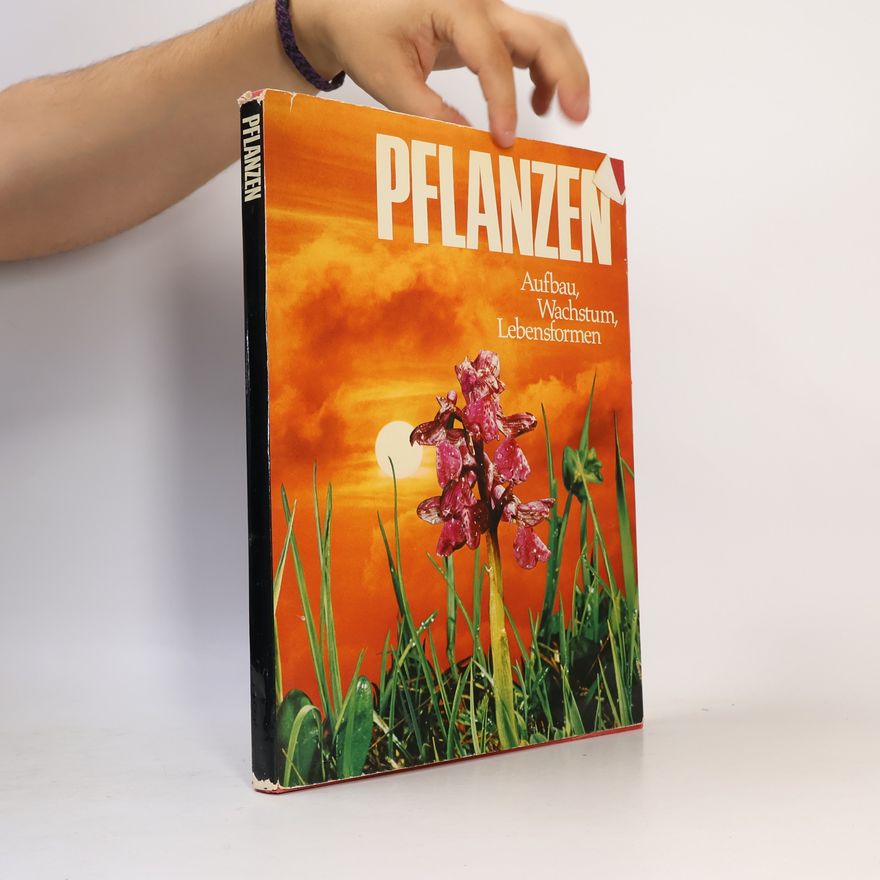 Autorenkollektiv Pflanzen. Aufbau, Wachstum, Lebensformen