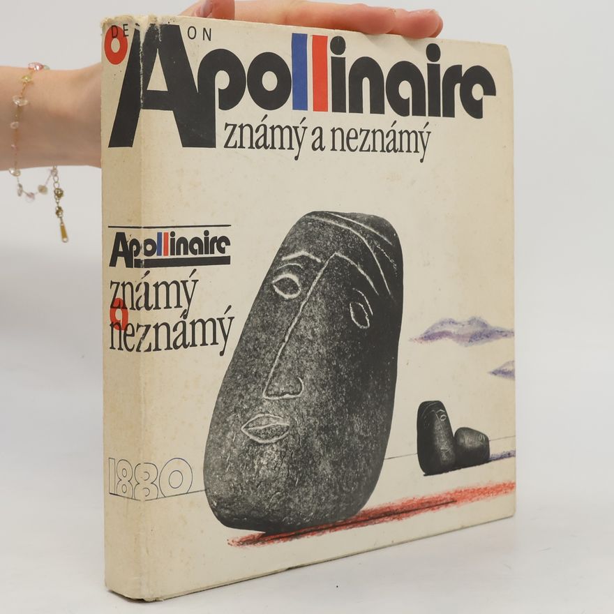 Guillaume Apollinaire Apollinaire známý a neznámý