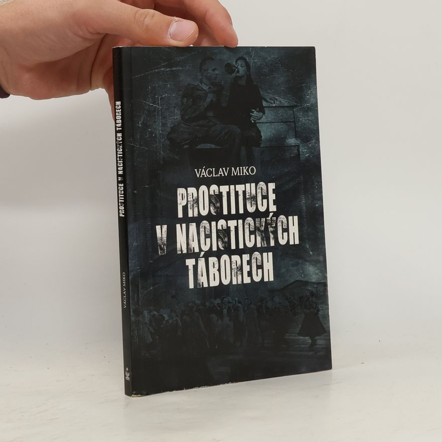 Václav Miko Prostituce v nacistických táborech