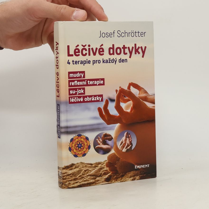 Josef Schrötter Léčivé dotyky – čtyři terapie pro každý den