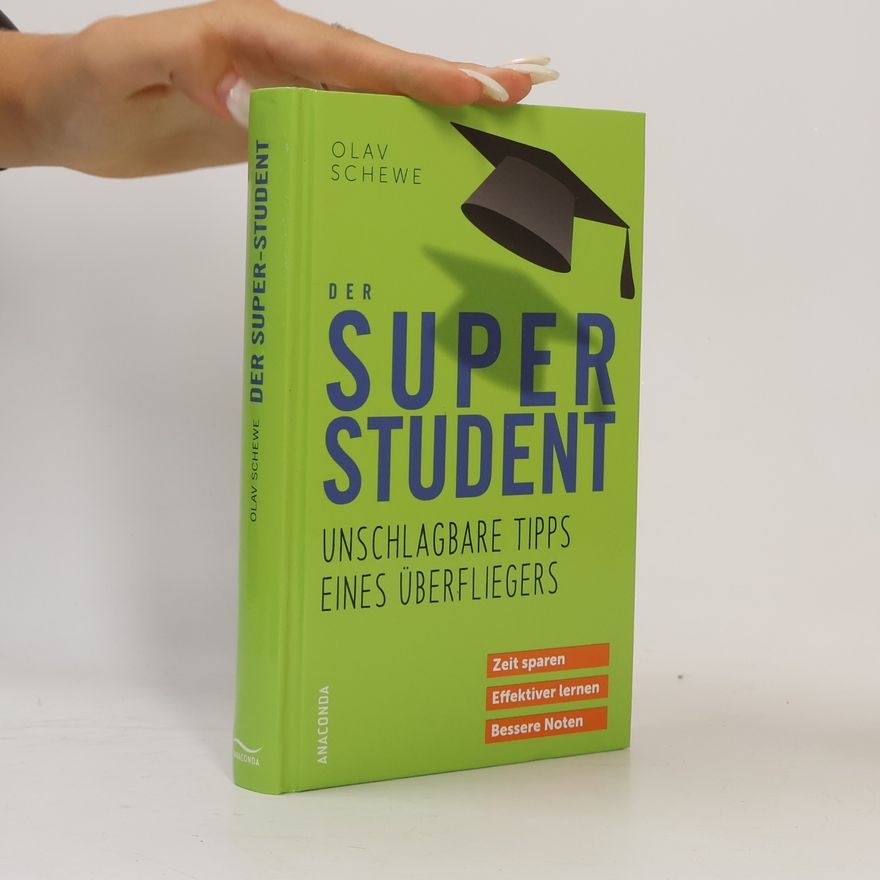 Olav Schewe Der Super-Student - Unschlagbare Tipps eines Überfliegers