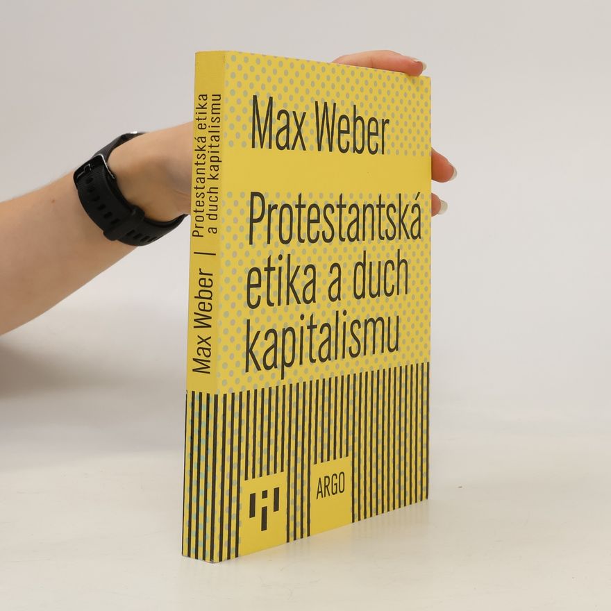 Max Weber Protestantská etika a duch kapitalismu