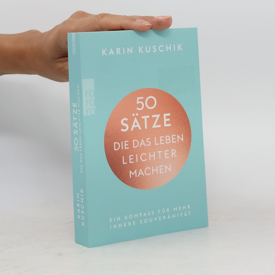 Karin Kuschik 50 Sätze. Die das Leben Leichter Machen
