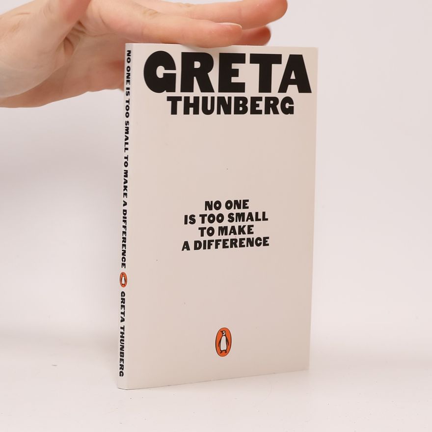 Greta Thunberg No One Is Too Small to Make a Difference