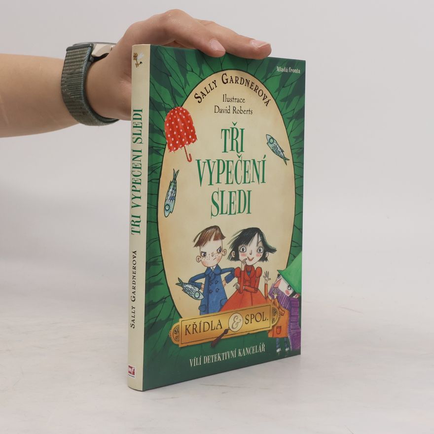 Sally Gardner Křídla & spol. : vílí detektivní kancelář. Tři vypečení sledi