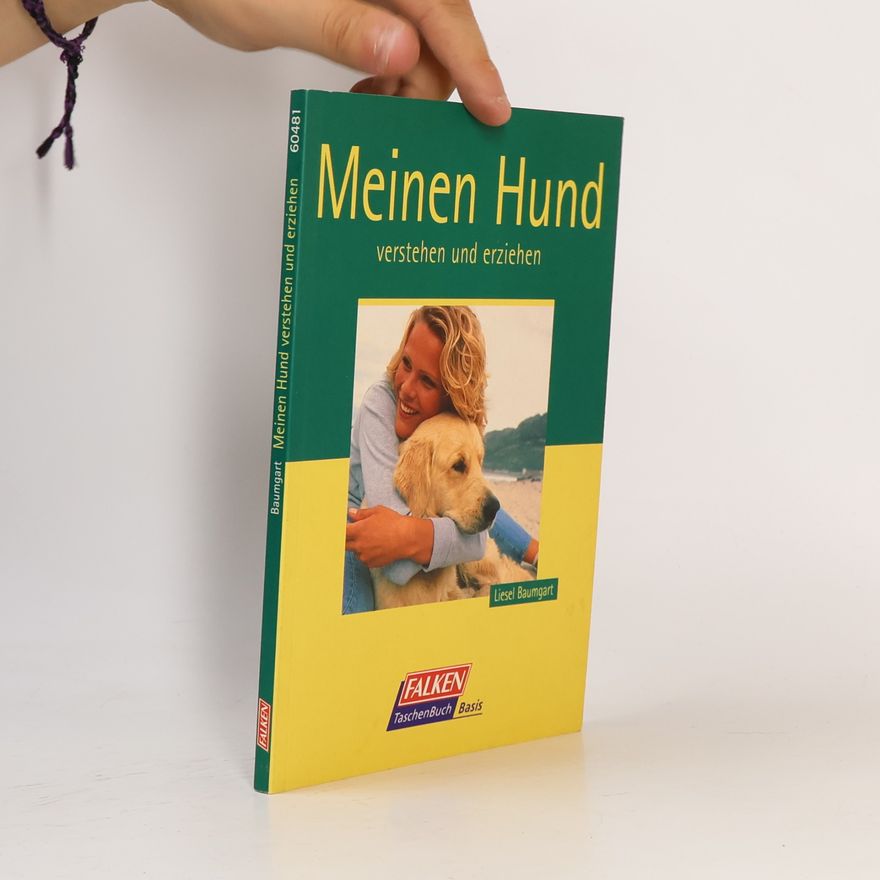 Liesel Baumgart Meinen Hund verstehen und erziehen