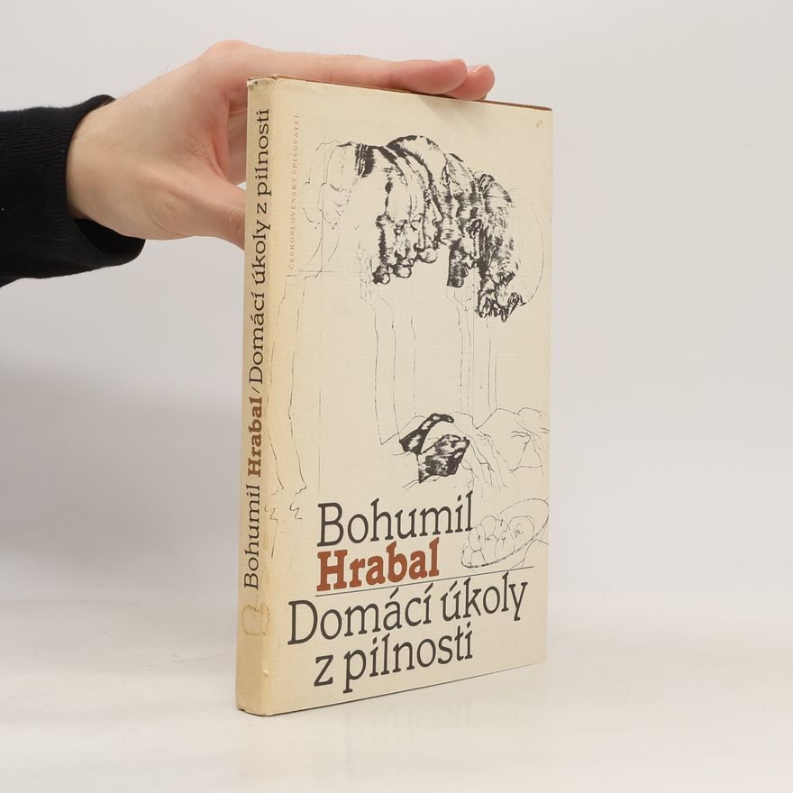 Bohumil Hrabal Domácí úkoly z pilnosti