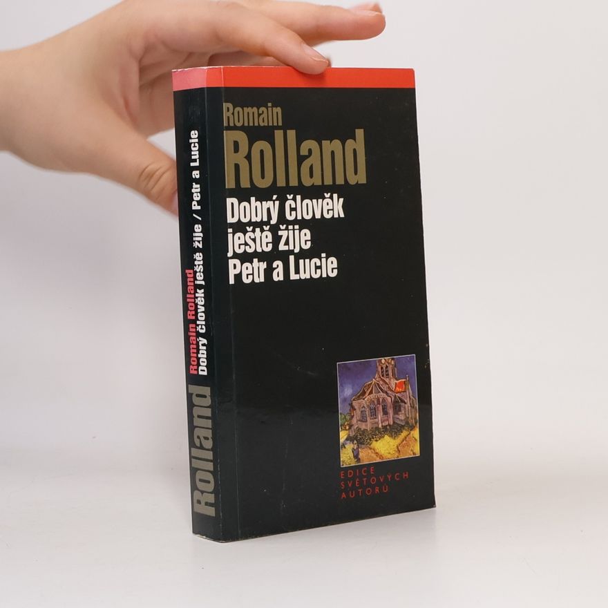 Romain Rolland Dobrý člověk ještě žije. Petr a Lucie