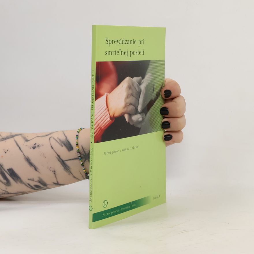 Autorenkollektiv Životné pomoci z Posolstva Grálu - 1: Sprevádzanie pri smrteľnej posteli