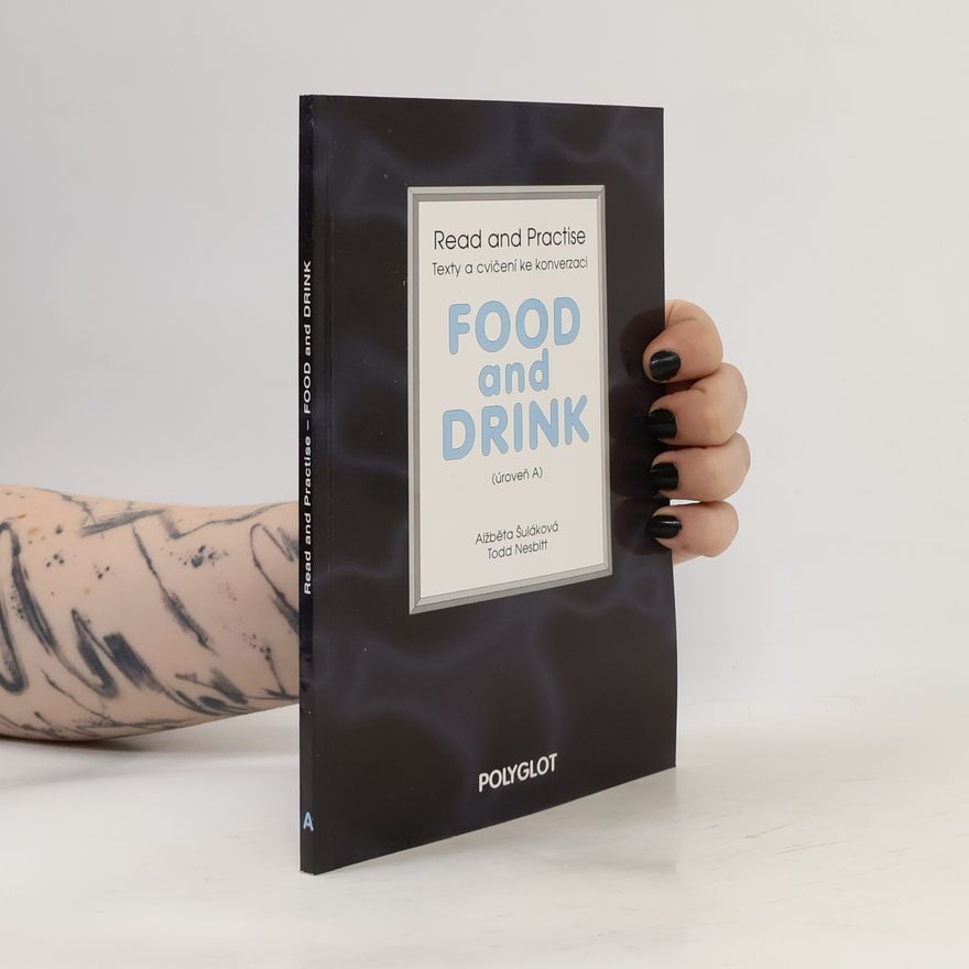 Alžběta Šuláková Food and drink : Read and practise : texty a cvičení ke konverzaci. Úroveň A